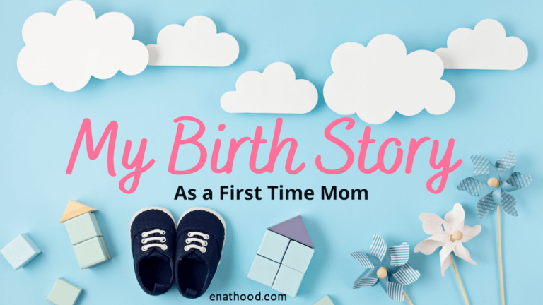 My Birth Story as A First Time Mom - EnatHood