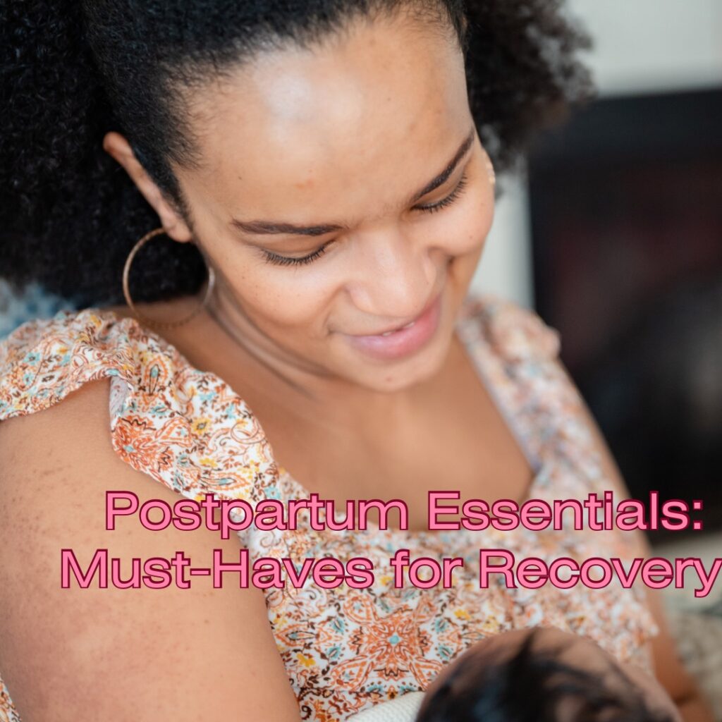 Postpartum Essentials: Must-Haves for Recovery
