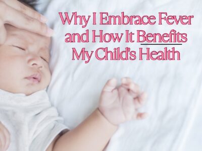 Why I Embrace Fever and How It Benefits My Child's Health